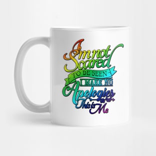 'I'm Not Scared To Be Seen' Awesome LGBTQ Pride Day Gift Mug